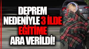 Deprem Sonrası 3 İlde Eğitime Ara Verildi