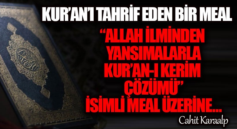 “ALLAH İLMİNDEN YANSIMALARLA KUR’AN-I KERİM ÇÖZÜMÜ” İSİMLİ MEAL ÜZERİNE…