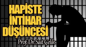 HAPİSTE İNTİHAR DÜŞÜNCESİ