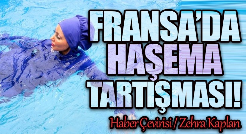 FRANSA’DA HAŞEMA TARTIŞMASI!