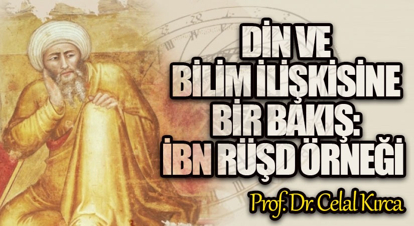 DİN VE BİLİM İLİŞKİSİNE BİR BAKIŞ: İBN RÜŞD ÖRNEĞİ