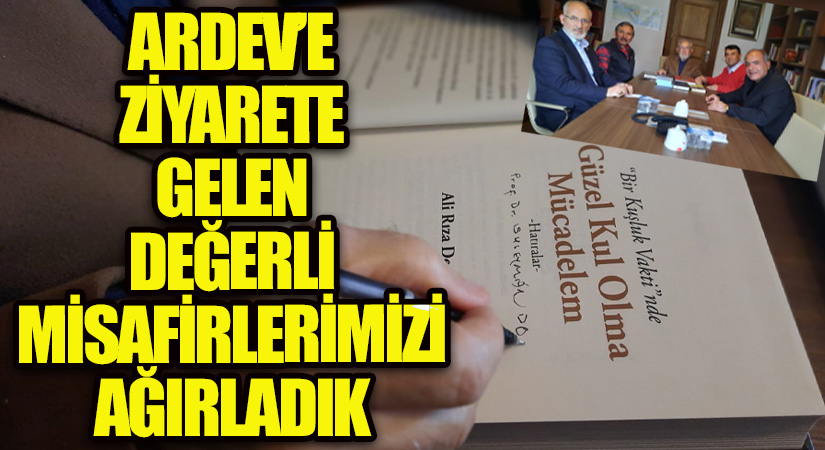 ARDEV’E ZİYARETE GELEN DEĞERLİ MİSAFİRLERİMİZİ AĞIRLADIK