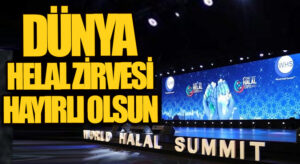 DÜNYA HELAL ZİRVESİ HAYIRLI OLSUN