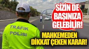 AMAN DİKKAT! SİZİN DE BAŞINIZA GELEBİLİR! MAHKEMEDEN VATANDAŞA DİKKAT ÇEKEN KARAR!
