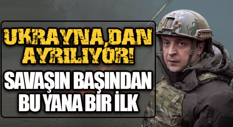 UKRAYNA’DAN AYRILIYOR! SAVAŞIN BAŞINDAN BU YANA BİR İLK