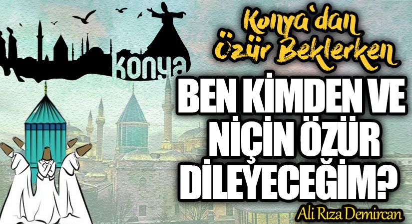 BEN KİMDEN ve NİÇİN ÖZÜR DİLEYECEĞİM?