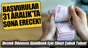 Başvurular 31 Aralık’ta Sona Erecek! Destek ödemesi alabilmek için elinizi çabuk tutun!