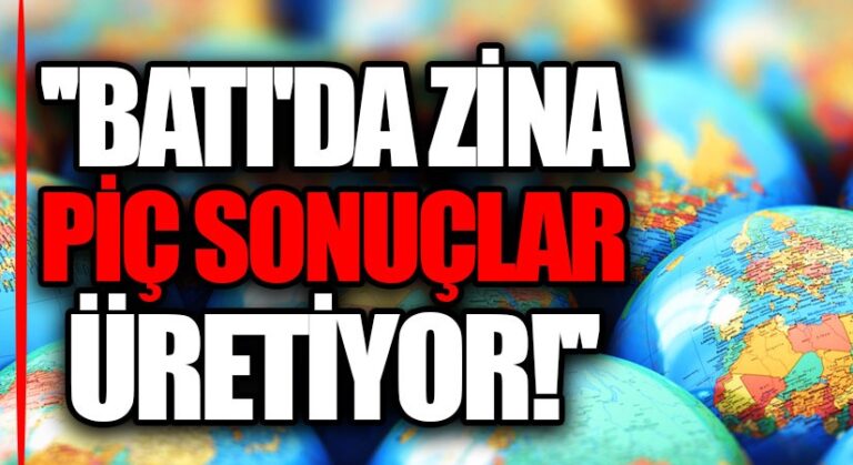 Batı’da Zina Piç Sonuçlar Üretiyor