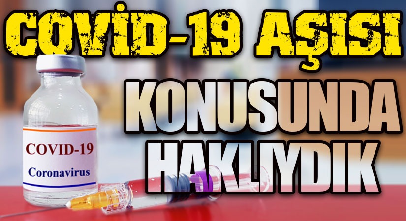 COVİD 19 AŞISI KONUSUNDA HAKLIYDIK