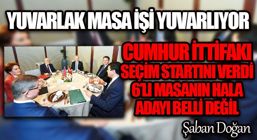 CUMHUR İTTİFAKI SEÇİM STARTINI VERDİ, 6’LI MASANIN HALA ADAYI BELLİ DEĞİL