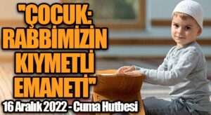“Çocuk: Rabbimizin Kıymetli Emaneti”