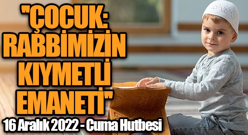 “Çocuk: Rabbimizin Kıymetli Emaneti”