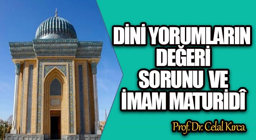 DİNİ YORUMLARIN DEĞERİ SORUNU VE İMAM MATURİDÎ