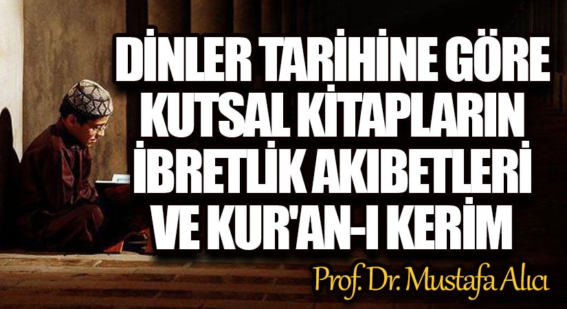 Dinler Tarihine Göre Kutsal Kitapların İbretlik Akıbetleri ve Kur’an-ı Kerim