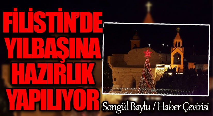 FİLİSTİN’DE YILBAŞINA HAZIRLIK YAPILIYOR