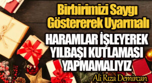 HARAMLAR İŞLEYEREK YILBAŞI KUTLAMASI YAPMAMALIYIZ