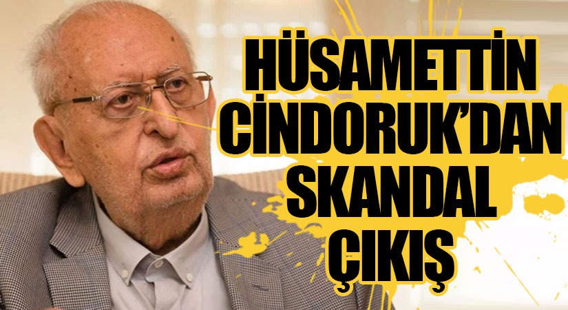HÜSAMETTİN CİNDORUK’DAN SKANDAL ÇIKIŞ: “ŞERİ ANAYASA İSTENİYOR”