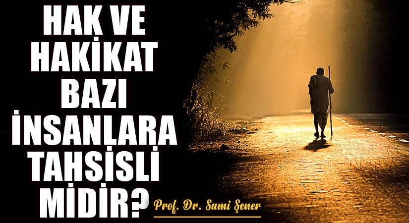 Hak ve Hakikat, Bazı İnsanlara Tahsisli midir?