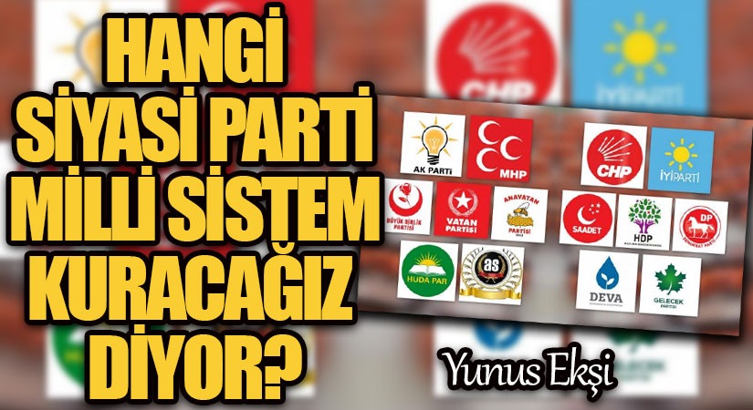 Hangi Siyasi Parti Milli Sistem Kuracağız Diyor?