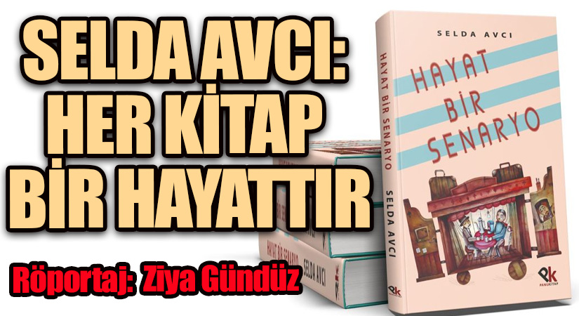 SELDA AVCI: HER KİTAP BİR HAYATTIR