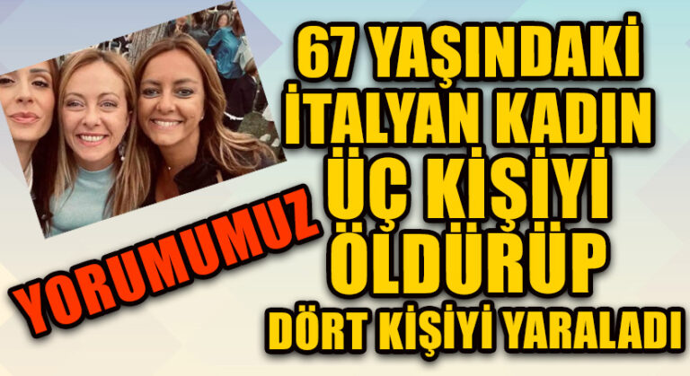 67 YAŞINDAKİ İTALYAN KADIN ÜÇ KİŞİYİ ÖLDÜRÜP DÖRT KİŞİYİ YARALADI