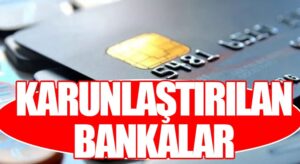 KARUNLAŞTIRILAN BANKALAR