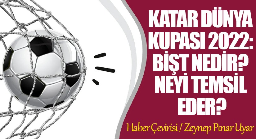 Katar Dünya Kupası 2022: Bişt Nedir? Neyi Temsil Eder?