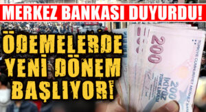 MERKEZ BANKASI DUYURDU! ÖDEMELERDE YENİ DÖNEM BAŞLIYOR! ARTIK HER ŞEY DAHA KOLAY OLACAK