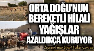 Orta Doğu’nun Bereketli Hilali, Yağışlar Azaldıkça Kuruyor