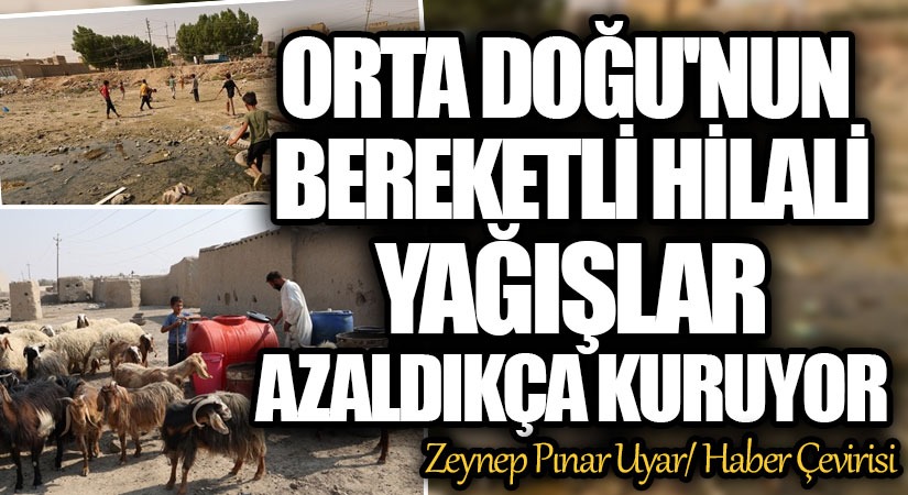 Orta Doğu’nun Bereketli Hilali, Yağışlar Azaldıkça Kuruyor