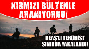 Kırmızı Bültenle Aranıyordu! DEAŞ’lı Terörist Yakalandı