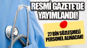 Sağlık Personeline Müjde! 27 Bin Sözleşmeli Personel Alınacak