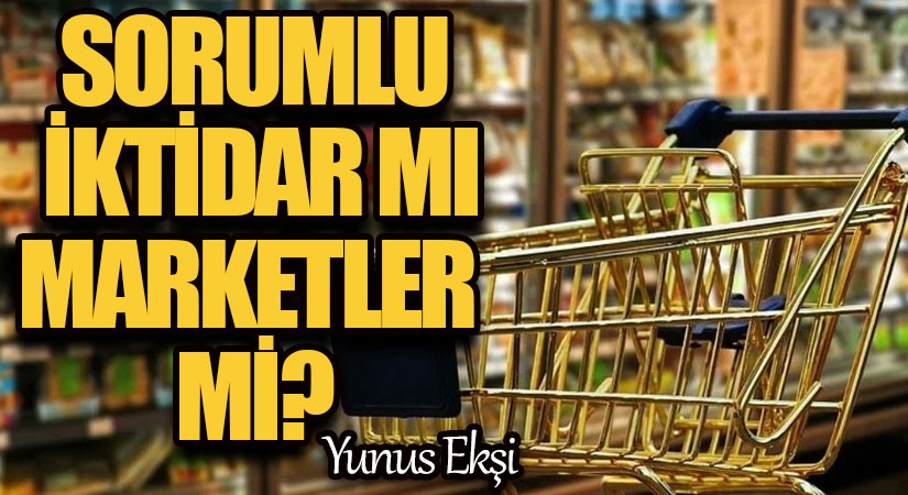 Sorumlu İktidar mı Marketler mi?