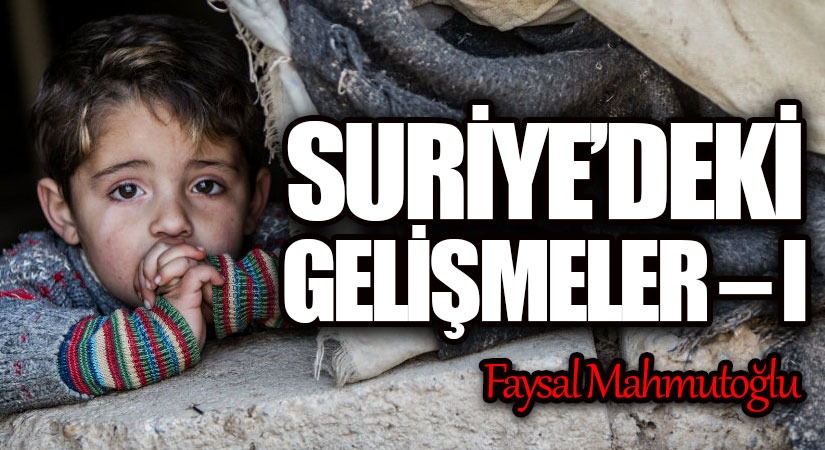 SURİYE’DEKİ GELİŞMELER – I