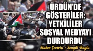 ÜRDÜN’DE GÖSTERİLER: YETKİLİLER SOSYAL MEDYAYI DURDURDU