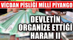 Vicdan Pisliği Milli Piyango Devletin Organize Ettiği Haram II