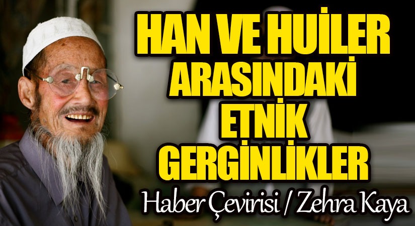 HAN VE HUİLER ARASINDAKİ ETNİK GERGİNLİKLER