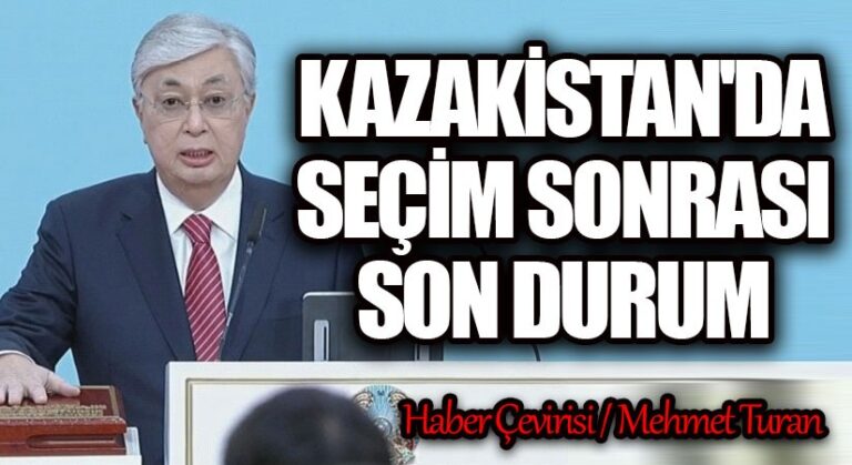 Kazakistan’da Seçim Sonrası Son Durum