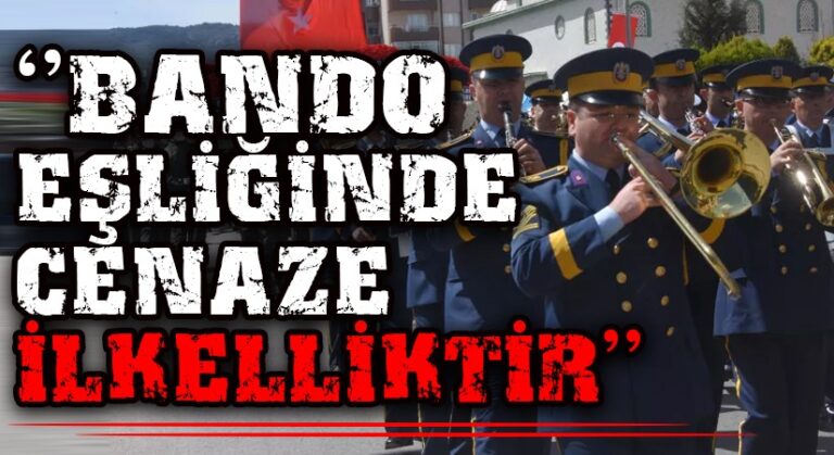 BANDO EŞLİĞİNDE CENAZE İLKELLİKTİR