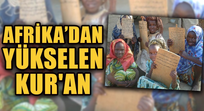 AFRİKA’DAN YÜKSELEN KUR’AN