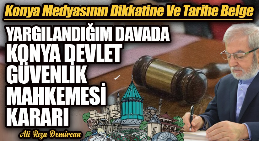 YARGILANDIĞIM DAVADA KONYA DEVLET GÜVENLİK MAHKEMESİ KARARI