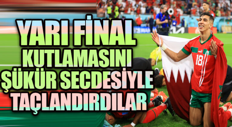 YARI FİNAL KUTLAMASINI ŞÜKÜR SECDESİYLE TAÇLANDIRDILAR