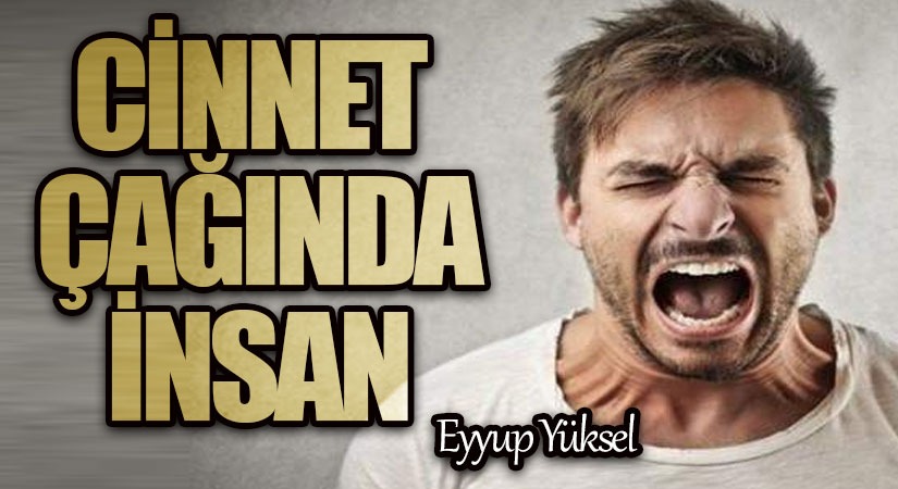 CİNNET ÇAĞINDA İNSAN