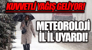 Dikkat! Meteoroloji’den Kuvvetli Yağış Uyarısı