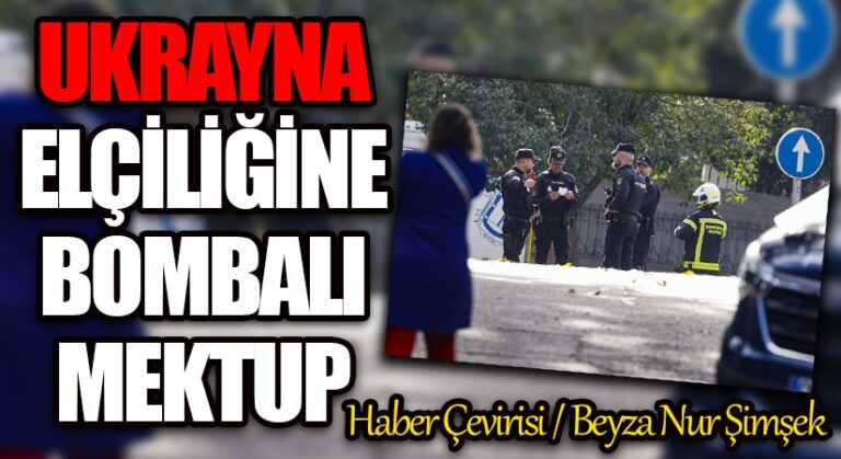 Ukrayna’nın İspanya Büyükelçiliğine Düzenlenen Bombalı Mektup