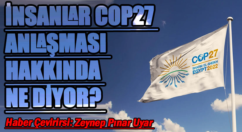 İnsanlar COP27 Anlaşması Hakkında Ne Diyor?