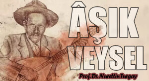 ÂŞIK VEYSEL (ö. 1393/1973) 