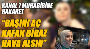 “BAŞINI AÇ KAFAN BİRAZ HAVA ALSIN”