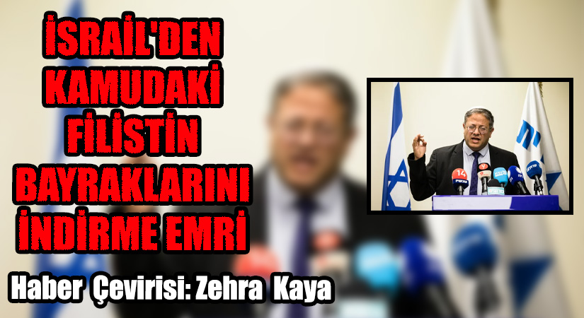 İsrail’den Kamudaki Filistin Bayraklarını İndirme Emri