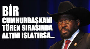 BİR CUMHURBAŞKANI TÖREN SIRASINDA ALTINI ISLATIRSA…